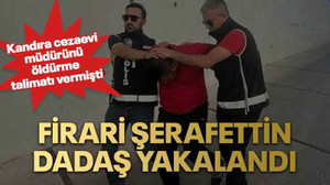 Firari Şerafettin Dadaş yakalandı